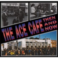 The Ace Cafe Then & Now