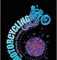 Motorcycling The Ultimate Therapy