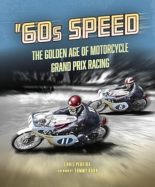 60s Speed The Golden Age of Motorcycle Grand Prix Racing
